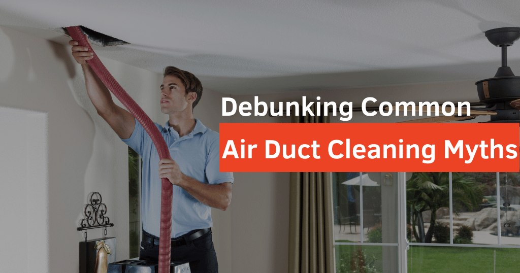 “Demystifying the Myths – Debunking Common Misconceptions About Air Duct Cleaning in San Antonio”